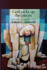 God Picks Up The Pieces af Calvin G Seerveld