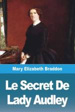 Le Secret De Lady Audley af Mary Elizabeth Braddon