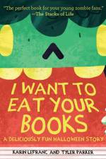 I Want to Eat Your Books af Karin Lefranc