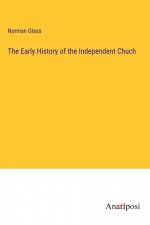 The Early History of the Independent Chuch af Norman Glass