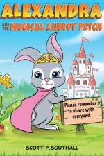 Alexandra and the Magical Carrot Patch af Scott P Southall