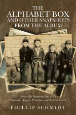 The Alphabet Box and Other Snapshots From the Album af Phillip Schmidt