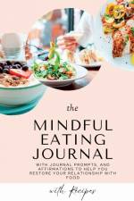 Mindful Eating Journal for Busy Women with Healthy and Delicious Recipes af Iren Salyik
