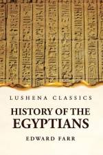 History of the Egyptians af Edward Farr