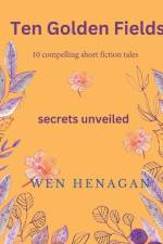 Ten Golden Fields: Secrets Unveiled af Wen E. Henagan