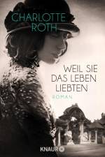Weil sie das Leben liebten af Charlotte Roth