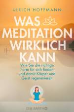 Was Meditation wirklich kann af Ulrich Hoffmann