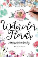 Color in Reverse: Watercolor Florals af Heinke Nied