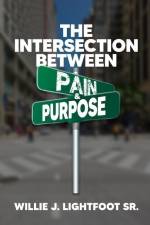 The Intersection Between Pain and Purpose af Willie J. Lightfoot