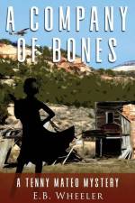 A Company of Bones: A Tenny Mateo Mystery af E. B. Wheeler