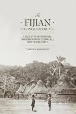 The Fijian Colonial Experience: A study of the neotraditional order under British colonial rule prior to World War II af Timothy J. Macnaught