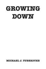 Growing Down af Michael J. Tuberdyke