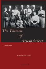 The Women of Azusa Street af Estrelda Alexander
