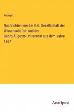 Nachrichten von der K.K. Gesellschaft der Wissenschaften und der Georg-Augusts-Universität aus dem Jahre 1867 af Anonym