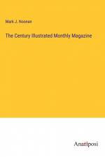The Century Illustrated Monthly Magazine af Mark J. Noonan