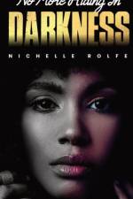 No More Hiding In Darkness af Nichelle Rolfe
