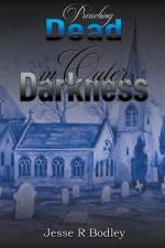 Preaching Dead In Outer Darkness af Jesse Bodley