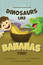 Dinosaurs Like Bananas Too! af Erin Ciaravino