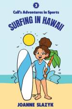 Cali's Adventures in Sports - Surfing in Hawaii af Joanne Slazyk