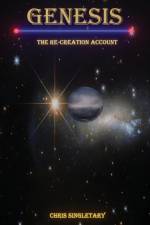 Genesis - The Re-Creation Account af Chris Singletary