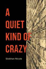 A Quiet Kind of Crazy af Siobhan Nicole