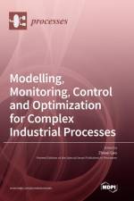 Modelling, Monitoring, Control and Optimization for Complex Industrial Processes
