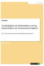 Nachhaltigkeit als Einflussfaktor auf das Kaufverhalten im Generationenvergleich af Anonym