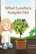 What Loretta's Katydid Did