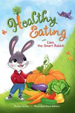 Healthy Eating with Liam, the Smart Rabbit af Azaliya Schulz