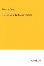 The History of the Sacred Passion af Luis de la Palma