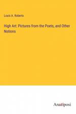 High Art: Pictures from the Poets, and Other Notions