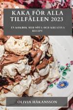 Kaka för alla tillfällen 2023 af Olivia Håkansson