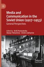 Media and Communication in the Soviet Union (1917¿1953) af Kirill Postoutenko