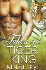 Taken by the Tiger King af Kenzie Skye