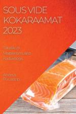 Sous Vide Kokaraamat 2023 af Andrus Puusepp
