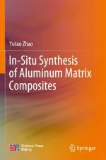 In-Situ Synthesis of Aluminum Matrix Composites af Yutao Zhao