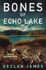 Bones of Echo Lake af Declan James