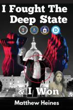I Fought The Deep State & I Won af Matthew Heines