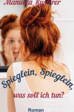 Spieglein, Spieglein, was soll ich tun? af Manuela Kusterer