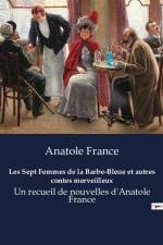 Les Sept Femmes de la Barbe-Bleue et autres contes merveilleux af Anatole France