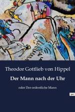 Der Mann nach der Uhr af Theodor Gottlieb von Hippel