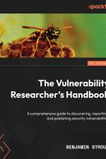 The Vulnerability Researcher's Handbook af Benjamin Strout