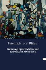 Geheime Geschichten und rätselhafte Menschen af Friedrich von Bülau