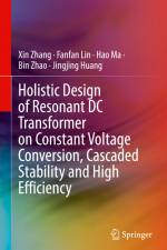 Holistic Design of Resonant DC Transformer on Constant Voltage Conversion, Cascaded Stability and High Efficiency af Xin Zhang