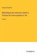 Bibliothèque des mémoires relatifs à l'histoire de France pendant le 18e af Francois Barriere