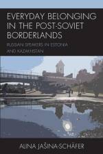 Everyday Belonging in the Post-Soviet Borderlands af Alina Ja¿ina-Schäfer