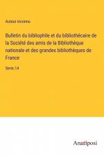 Bulletin du bibliophile et du bibliothécaire de la Société des amis de la Bibliothèque nationale et des grandes bibliothèques de France af Auteur Inconnu