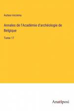 Annales de l'Académie d'archéologie de Belgique af Auteur Inconnu