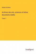 Archives des arts, sciences et lettres documents inédits af Auteur Inconnu