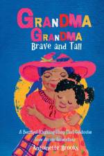 Grandma Grandma, Brave and Tall af Antoinette Brooks